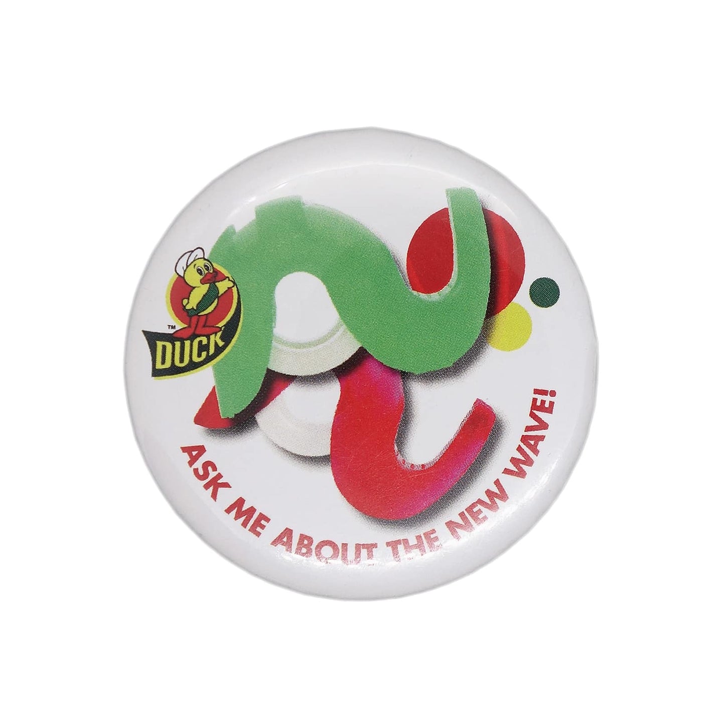Duck Brand 缶バッジ バッチ ASK ME ABOUT THE NEW WAVE!