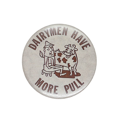 DAIRYMEN HAVE MORE PULL 缶バッジ バッチ