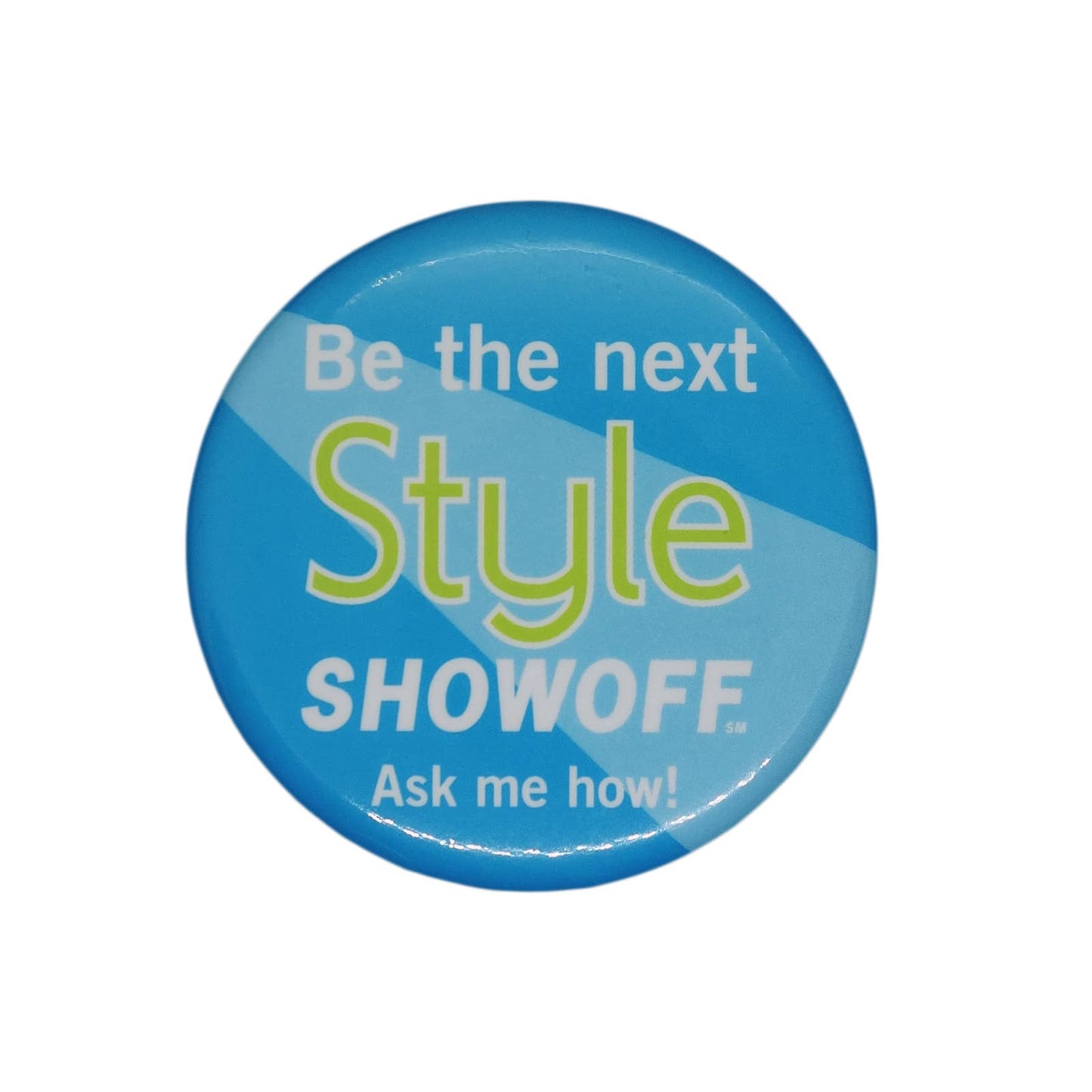 Be the next Style SHOWOFF Ask me how! 缶バッジ バッチ
