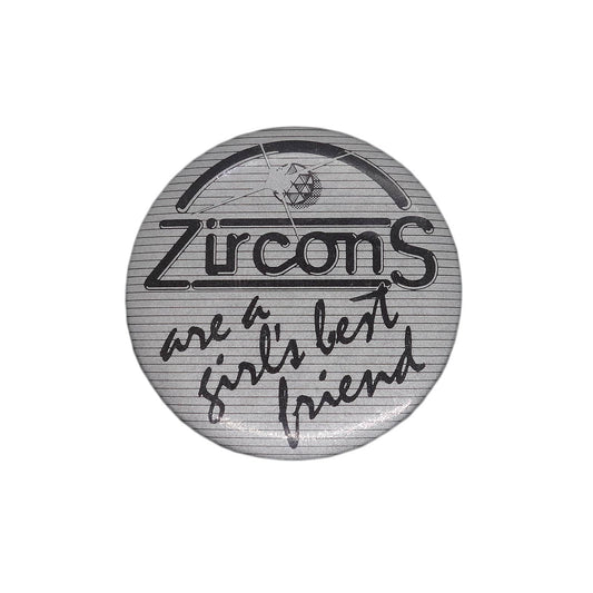 Zircons are a girl's best friend 缶バッジ バッチ