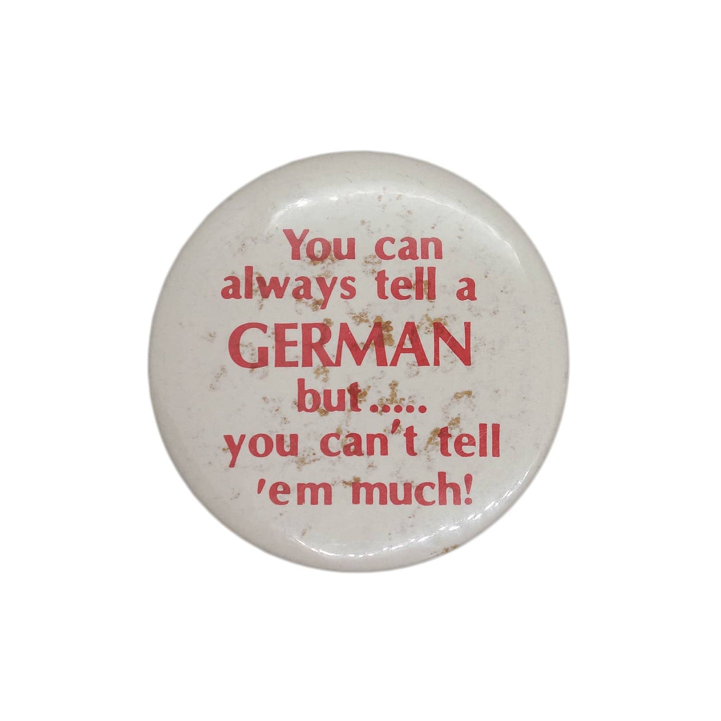 You can always tell a GERMAN 缶バッジ バッチ