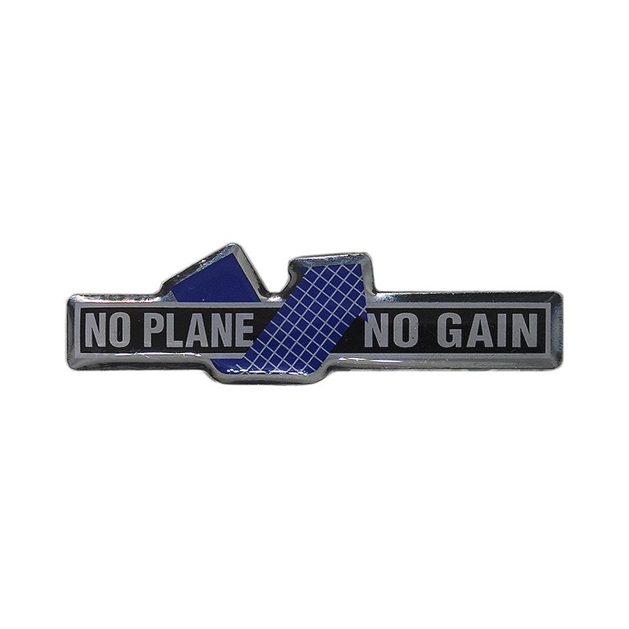 NO PLANE NO GAIN ピンズ 留め具付き