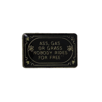 ASS, GAS OR GRASS NOBODY RIDES FOR FREE ピンズ 留め具付き