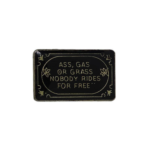 ASS, GAS OR GRASS NOBODY RIDES FOR FREE ピンズ 留め具付き