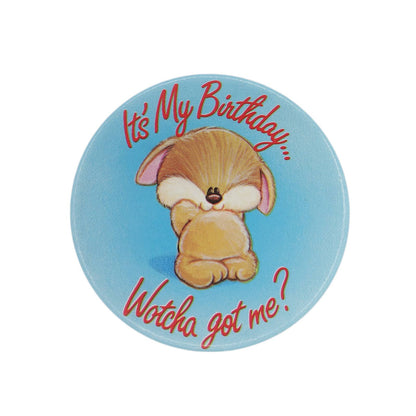 It's My Birthday... Wotcha got me? 缶バッジ バッチ 誕生日