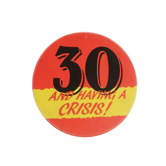30 AND HAVING A CRISIS! 缶バッジ バッチ 30歳