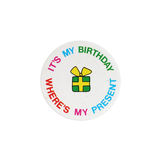 IT'S MY BIRTHDAY WHERE'S MY PRESENT 缶バッジ バッチ 誕生日
