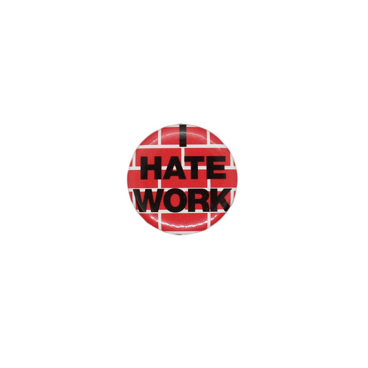 I HATE WORK 缶バッジ バッチ