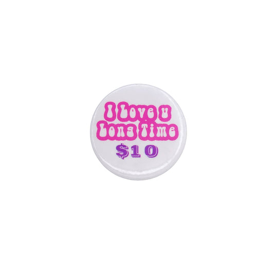 I Love U Long Time $10 缶バッジ バッチ Pyramid