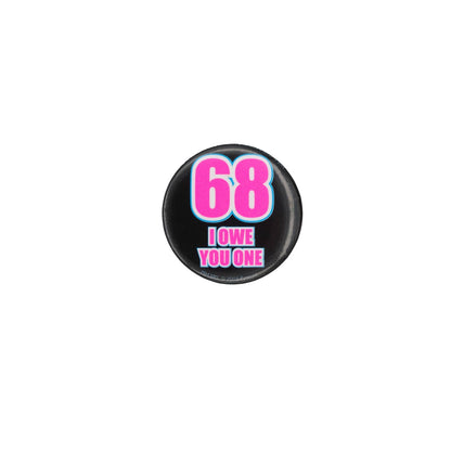 68 I OWE YOU ONE 缶バッジ バッチ