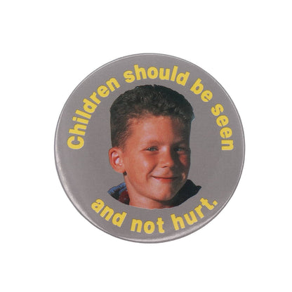 Children should be seen and not hurt. 缶バッジ 缶バッチ 子ども