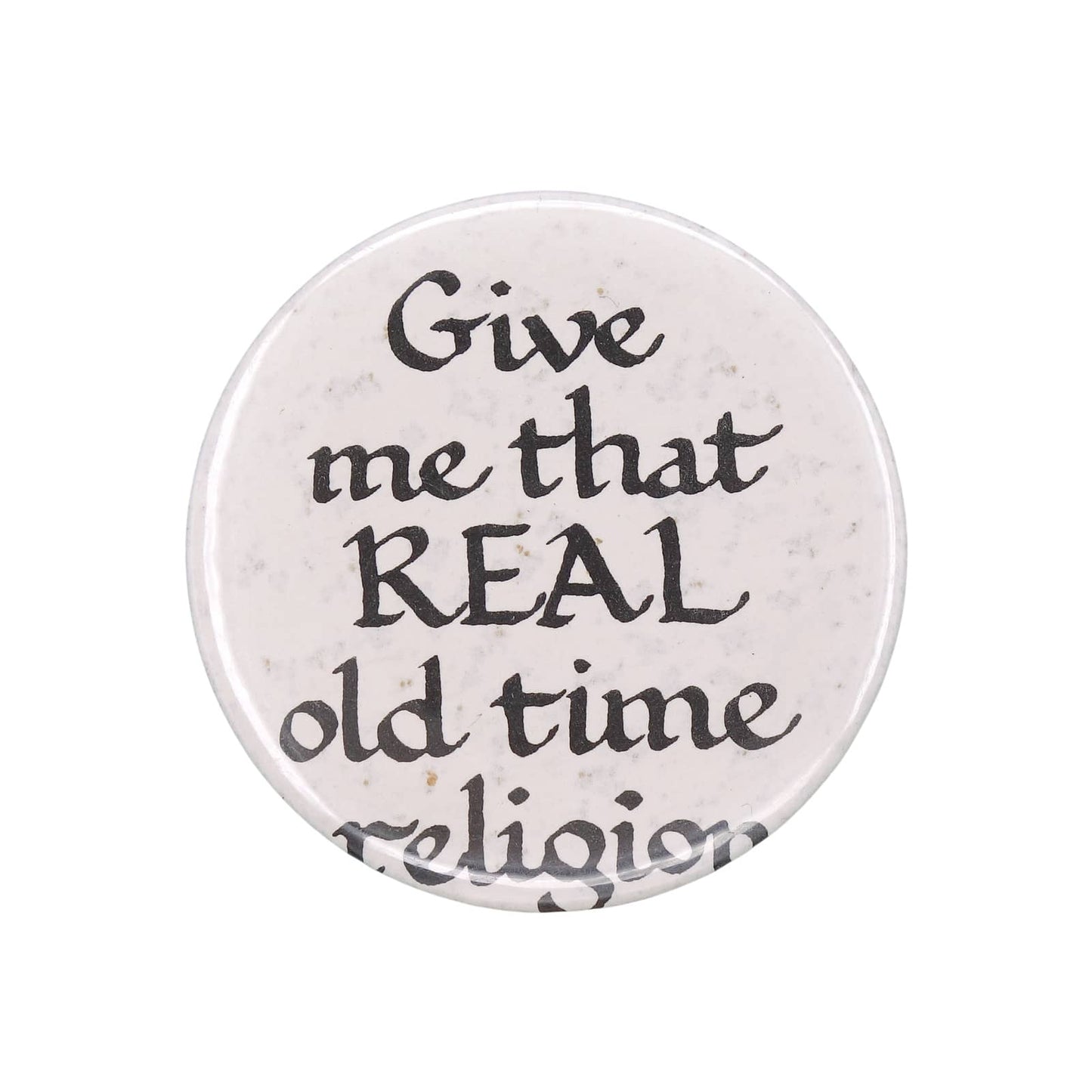 Give me that REAL old time religion 缶バッジ メッセージ 缶バッチ