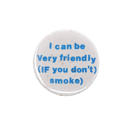 I can be Very friendly (IF you don't) smoke) 缶バッジ ビンテージ 缶バッチ アンチ喫煙