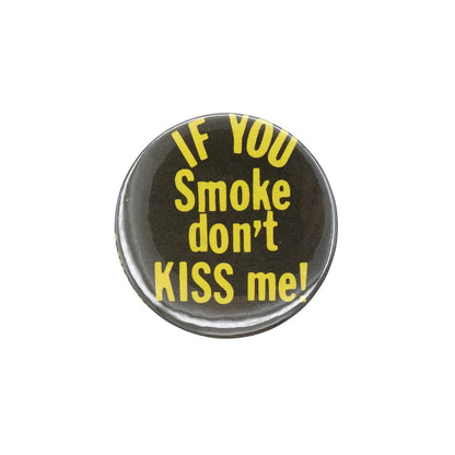 IF YOU Smoke don't KISS me! 缶バッジ 1980年 レトロ 缶バッチ ビンテージ アンチ喫煙